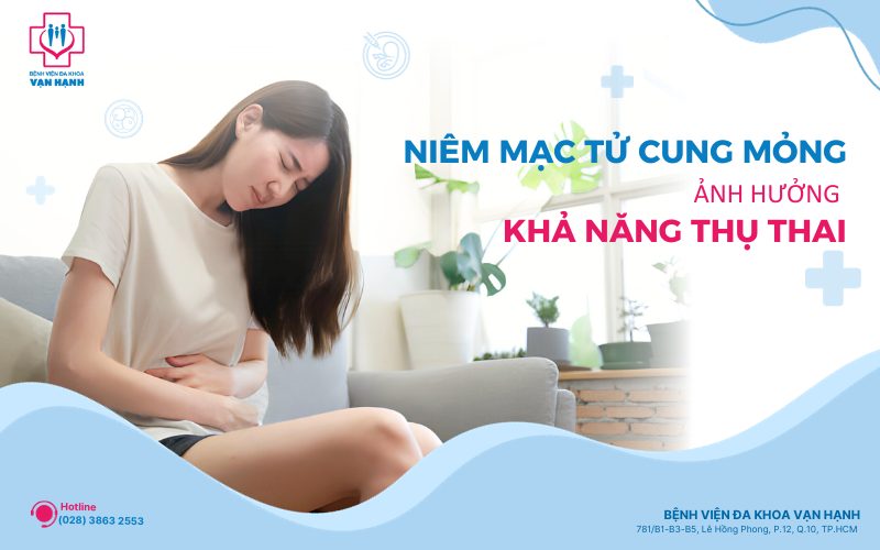 niêm mạc tử cung mỏng có nguy hiểm không